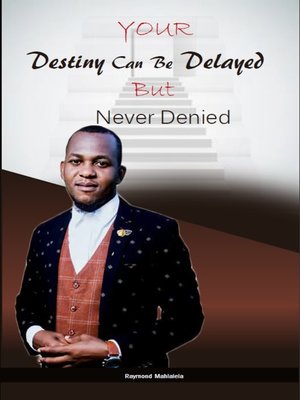cover image of Your Destiny Can Be Delayed But Never Denied